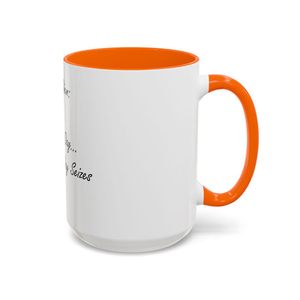 Carpe Diem Coffee Mug — "Seize the Day... Before the Day Seizes You" Accent Mug (11/15oz)