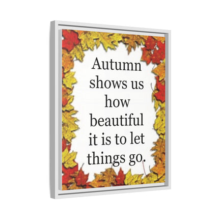 Autumn Shows Us How Beautiful It Is to Let Things Go — Framed Canvas Wall Art