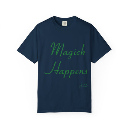 Unisex Garment-Dyed T-Shirt - 'Magick Happens' Inspirational Tee