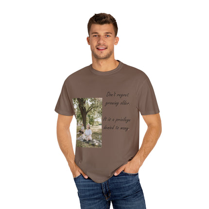 Don’t Regret Growing Older Tee – Unisex Garment-Dyed Shirt