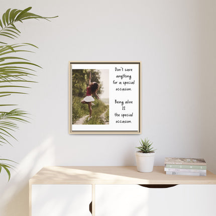 Framed Matte Canvas Wall Art — "Being Alive Is the Special Occasion" Inspirational Quote Print