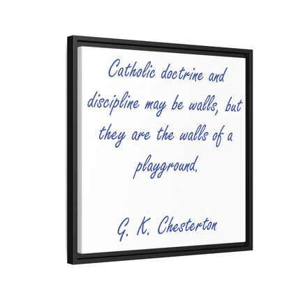 Framed Canvas Print — G.K. Chesterton Quote: “Catholic doctrine and discipline may be walls…”