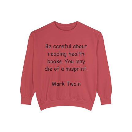 Mark Twain Quote - Unisex Garment-Dyed Sweatshirt for Book Lovers
