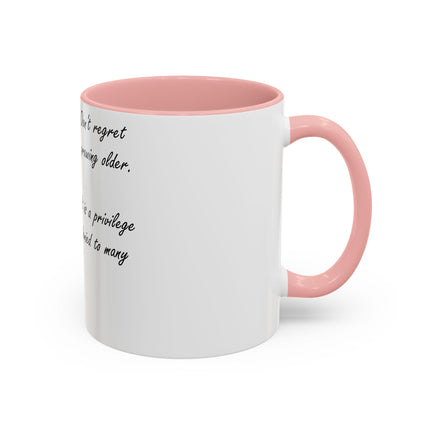 Don’t Regret Growing Older Mug – 11oz Accent Cup for Milestones