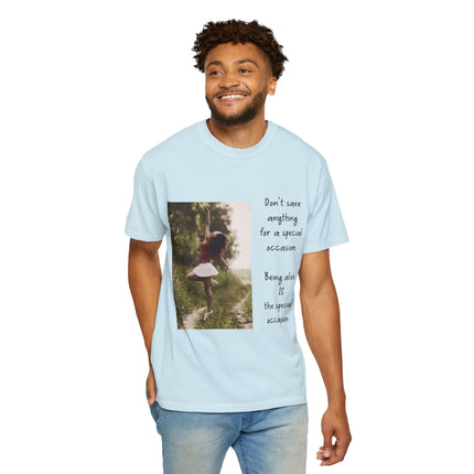 T-Shirt — "Being Alive Is The Special Occasion" Photo Tee