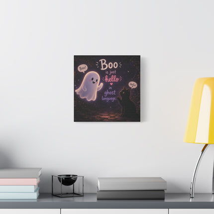 Halloween Ghost Canvas Print — "Boo is just hello in ghost language"