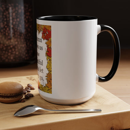 Autumn Shows Us How Beautiful It Is To Let Things Go - Fall Quote Coffee Mug (11/15 oz)