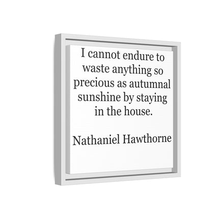 Framed Canvas Print – "I cannot endure to waste anything so precious as autumnal sunshine" (Nathaniel Hawthorne)