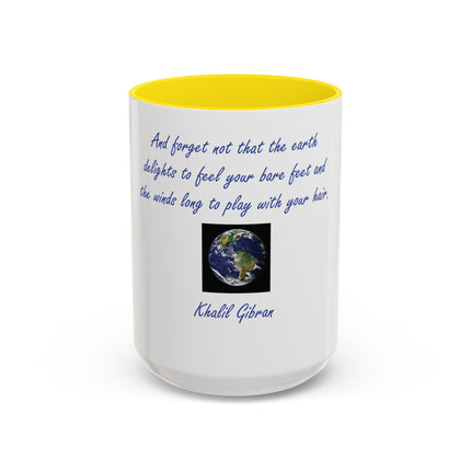 Inspirational Earth Quote Coffee Mug — "And forget not that the earth delights to feel your bare feet" by Khalil Gibran