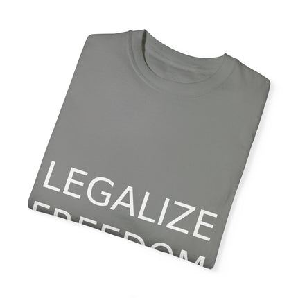 Legalize Freedom T-Shirt – Unisex Garment-Dyed Statement Tee