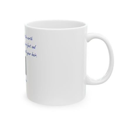 Inspirational Earth Quote Mug — "And forget not that the earth delights to feel your bare feet" by Kahlil Gibran