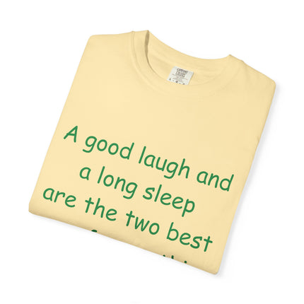Unisex Garment-Dyed T-Shirt - "A Good Laugh and a Long Sleep" Irish Proverb Tee