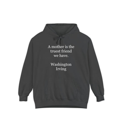 Mother Is the Truest Friend Hoodie — Washington Irving Quote
