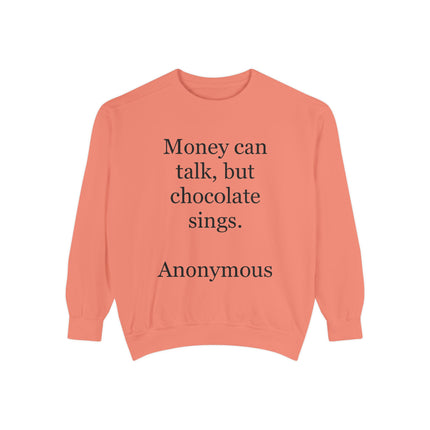 Chocolate Quote Sweatshirt — "Money Can Talk, But Chocolate Sings" Cozy Pullover