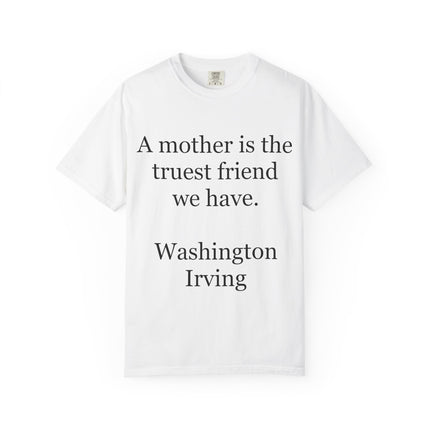 Mother Quote T-Shirt — “A mother is the truest friend we have.”