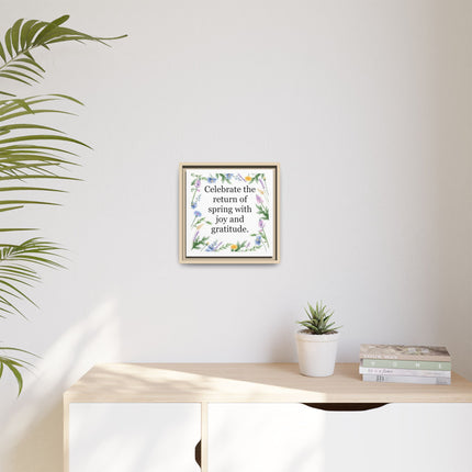Framed Spring Wall Art – “Celebrate the return of spring with joy and gratitude.” Matte Floral Canvas