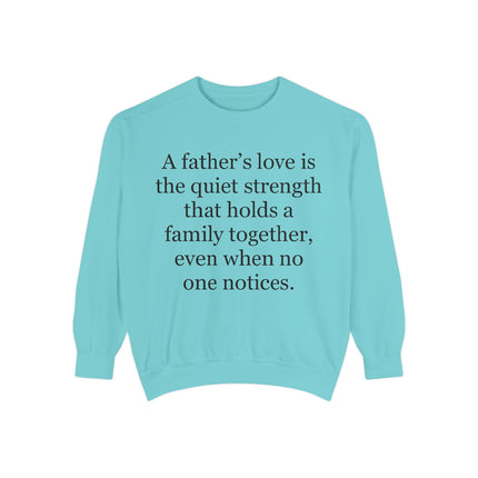 Father’s Love Quote Sweatshirt — "A father's love is the quiet strength..." Crewneck