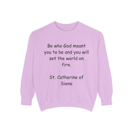 St. Catherine of Siena Quote Sweatshirt — "Be Who God Meant You To Be" Inspirational Crewneck
