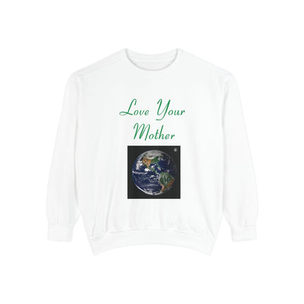 Love Your Mother Sweatshirt - Unisex Eco-Friendly Garment-Dyed Crewneck