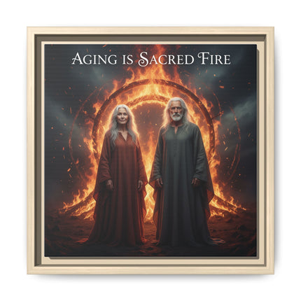 Aging Is Sacred Fire — Framed Matte Canvas Wall Art
