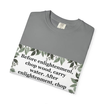 Zen Proverb T-Shirt — "Before enlightenment, chop wood" Inspirational Graphic Tee