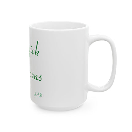 Magick Happens Ceramic Mug — Green Script 11oz & 15oz