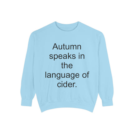 Autumn Speaks in the Language of Cider Sweatshirt