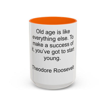 Inspirational Quote Mug — “Old age is like everything else…" by Theodore Roosevelt