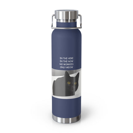 Mindful Meow 22oz Insulated Bottle — "In the Here, In the Now, No worries, Only Meow"