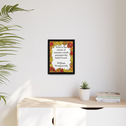 Framed Autumn Quote Canvas – "Wild is the music of autumn winds" William Wordsworth