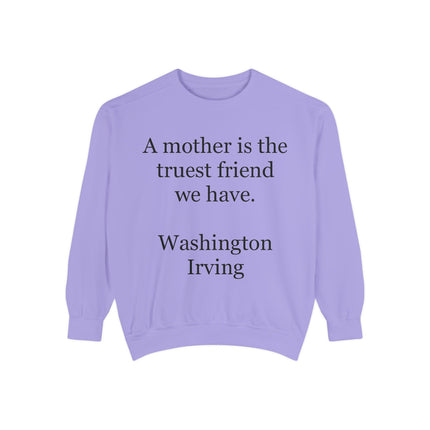 Mother Is The Truest Friend Sweatshirt — Washington Irving Quote Crewneck