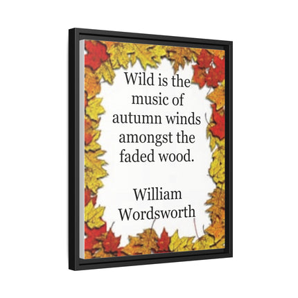 Framed Autumn Quote Canvas – "Wild is the music of autumn winds" William Wordsworth