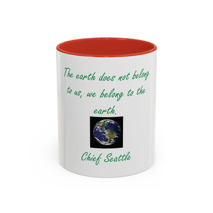 Earth Quote Coffee Mug — "The earth does not belong to us, we belong to the earth"