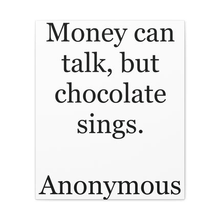 Canvas Wall Art — "Money can talk, but chocolate sings." Quote Print