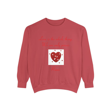 Love Is the Whole Thing Unisex Sweatshirt - Cozy Garment-Dyed Design for Comfort & Inspiration