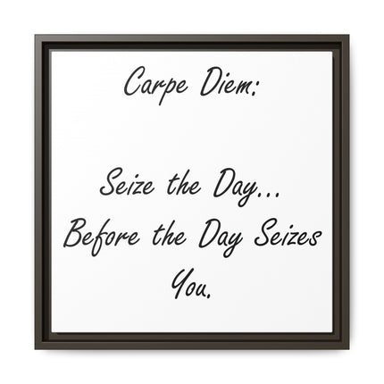 Framed Canvas Wall Art - "Carpe Diem: Seize the Day... Before the Day Seizes You"