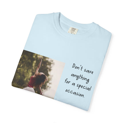 T-Shirt — "Being Alive Is The Special Occasion" Photo Tee