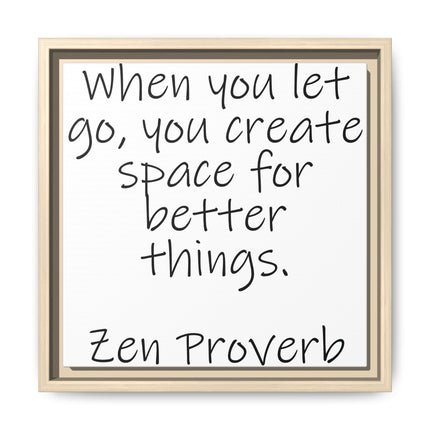 Framed Matte Canvas Wall Art — "When you let go, you create space for better things." Zen Proverb