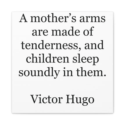 Canvas Wall Art: "A mother's arms are made of tenderness" Victor Hugo Quote