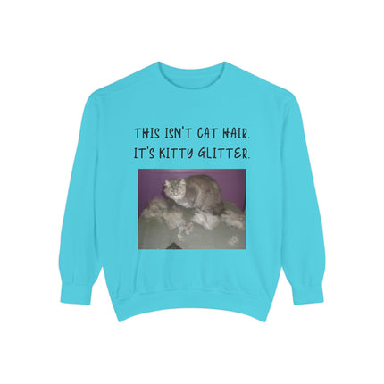Funny Cat Sweatshirt - "This Isn't Cat Hair, It's Kitty Glitter" - Unisex Garment-Dyed