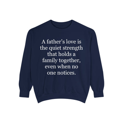 Father’s Love Quote Sweatshirt — "A father's love is the quiet strength..." Crewneck