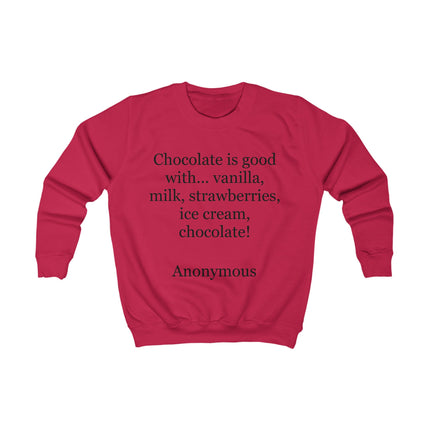 Kids Sweatshirt - "Chocolate is good with..." Funny Dessert Quote Pullover