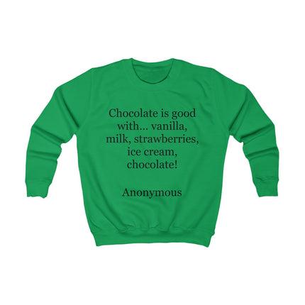 Kids Sweatshirt - "Chocolate is good with..." Funny Dessert Quote Pullover
