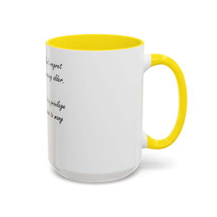 Inspirational Photo Accent Coffee Mug — “Don’t regret growing older. It is a privilege denied to many.”