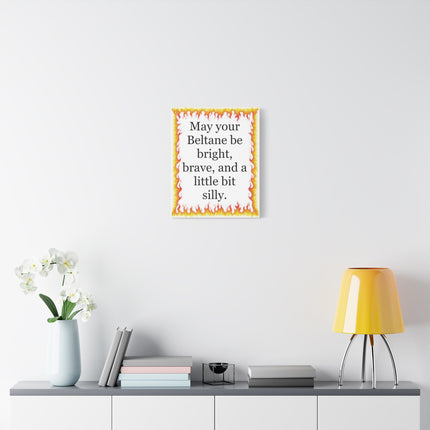 Beltane Fire Quote Canvas — "May your Beltane be bright, brave, and a little bit silly."