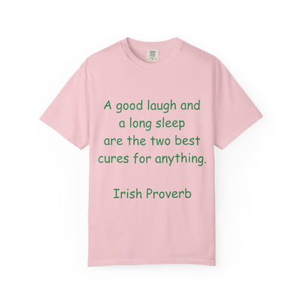 Unisex Garment-Dyed T-Shirt - "A Good Laugh and a Long Sleep" Irish Proverb Tee