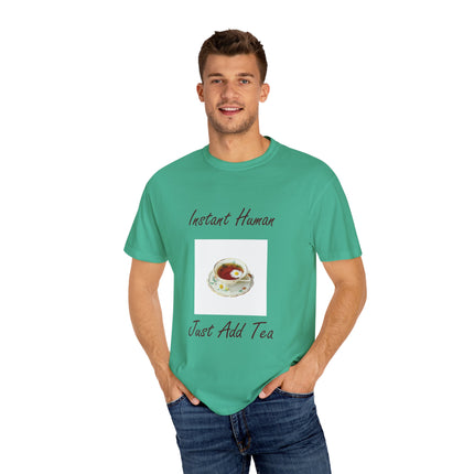 Instant Human Tee – Garment-Dyed Unisex Shirt for Tea Lovers