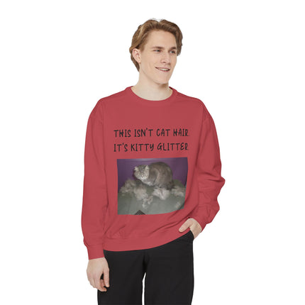 Funny Cat Sweatshirt - "This Isn't Cat Hair, It's Kitty Glitter" - Unisex Garment-Dyed