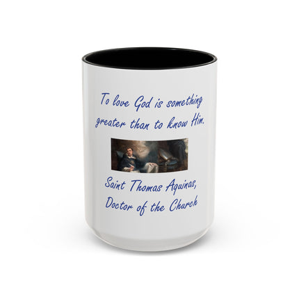 Saint Thomas Aquinas Quote Coffee Mug — "To love God is something greater than to know Him"