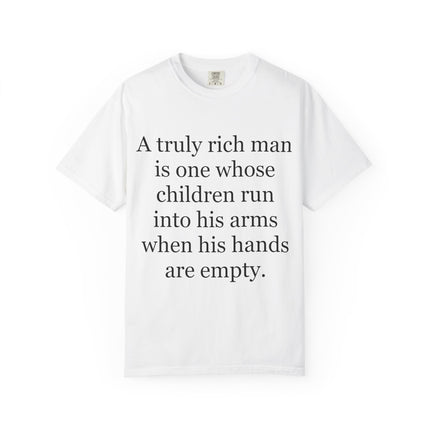 T‑Shirt — "A truly rich man is one whose children run into his arms when his hands are empty" Inspirational Family Quote Tee